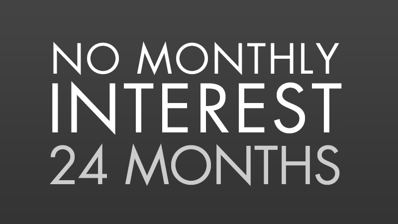 No Monthly Interest For 24 Months*