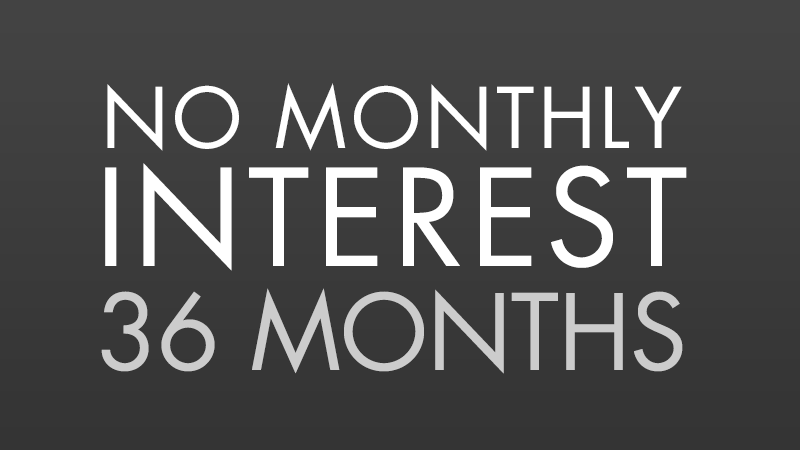 No Monthly Interest For 36 Months*